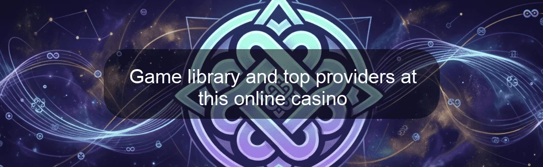 Game library and top providers at this online casino